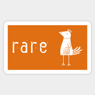 Unusual, unique, and fabulous: Rare bird (white text) Magnet